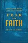 Fear and Faith: Finding the Peace Your Heart Craves